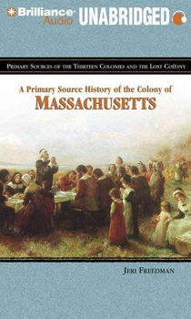 A Primary Source History of the Colony of Massachusettsprimary 