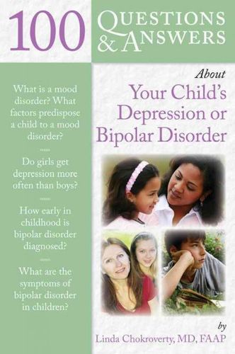 100 Questions & Answers About Your Child's Depression or Bipolar Disorderquestions 