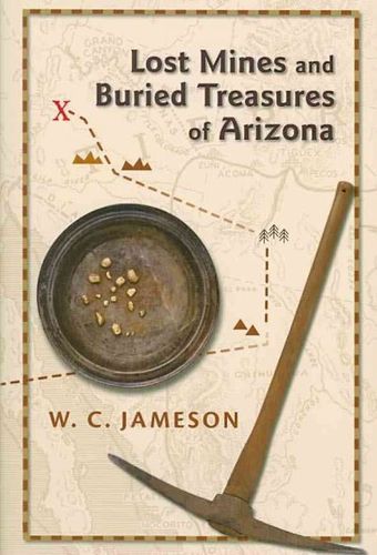 Lost Mines and Buried Treasures of Arizonalost 