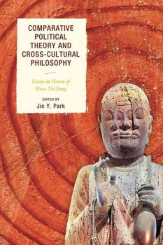 Comparative Political Theory and Cross-Cultural Philosophycomparative 
