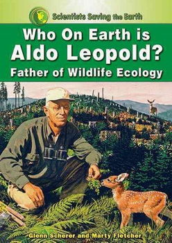 Who on Earth is Aldo Leopold?earth 