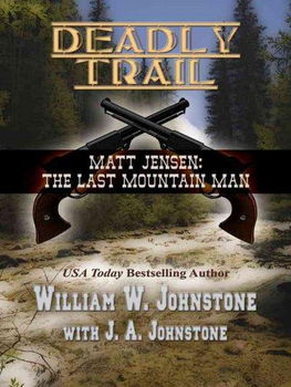 Matt Jensen, the Last Mountain Man Deadly Trailmatt 