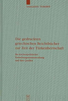 Die gedruckten griechischen Beichtbucher zur Zeit der Turkenherrschaftgedruckten 