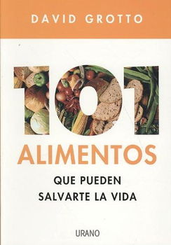 101 alimentos que pueden salvarte la vida/ 101 Foods That Could Save Your Lifealimentos 