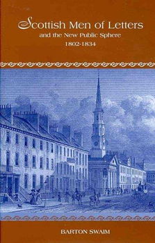 Scottish Men of Letters and the New Public Sphere, 1802-1834scottish 