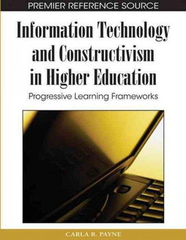 Information Technology and Constructivism in Higher Educationinformation 