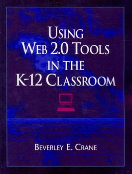 Using Web 2.0 Tools in the K-12 Classroomtools 