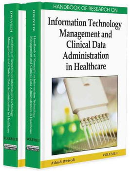 Handbook of Research on Information Technology Management and Clinical Data Administration in Healthcarehandbook 