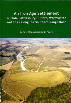 An Iron Age Settlement Outside Battlesbury Hillfort, Warminster and Sites Along the Southern Range Roadiron 