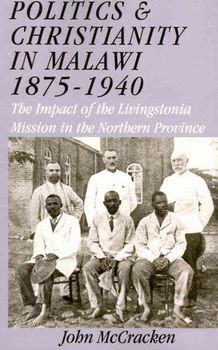 Politics and Christianity in Malawi 1875-1940politics 