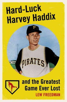 Hard-Luck Harvey Haddix and the Greatest Game Ever Losthard 