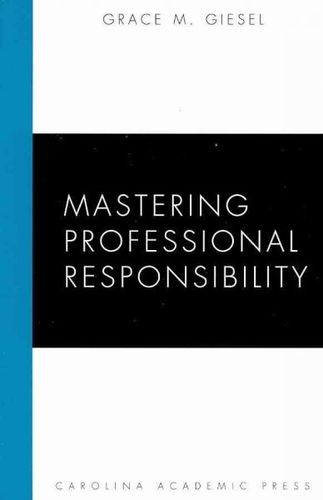 Mastering Professional Responsibilitymastering 