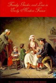 Family, Gender, and Law in Early Modern Francefamily 