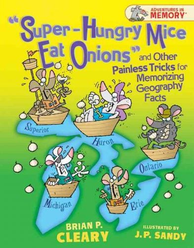 Super-hungry Mice Eat Onions and Other Painless Tricks for Memorizing Geography Factssuper 