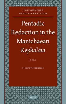 Pentadic Redaction in the Manichaean Kephalaiapentadic 