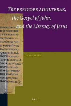 The Pericope Adulterae, the Gospel of John, and the Literacy of Jesuspericope 