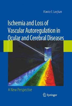Ischemia and Loss of Vascular Autoregulation in Ocular and Cerebral Diseasesischemia 