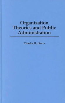 Organization Theories and Public Administrationorganization 