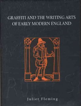 Graffiti Arts and the Writing Arts of Early Modern Englandgraffiti 