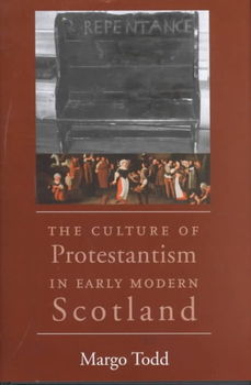 The Culture of Protestantism in Early Modern Scotlandculture 