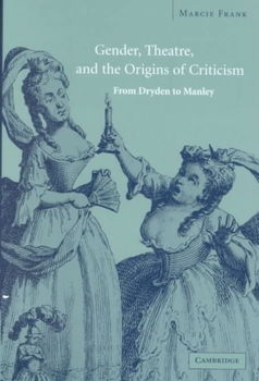 Gender, Theatre, and the Origins of Criticismgender 