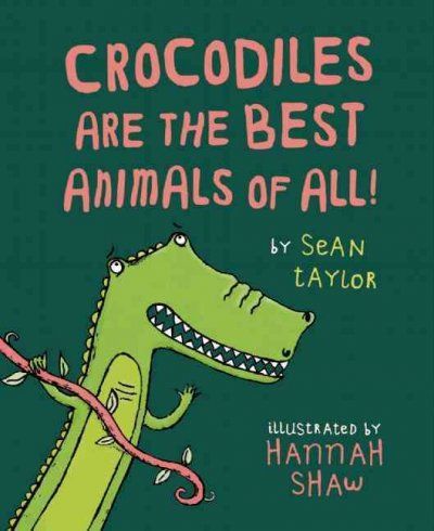 Crocodiles Are the Best Animals of All!crocodiles 
