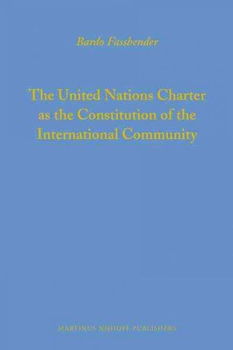 The United Nations Charter as the Constitution of the International Communityunited 