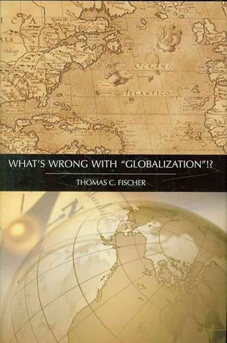 What's Wrong With, "Globalization"!?wrong 