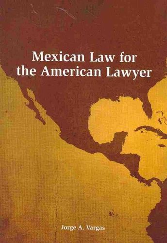 Mexican Law for the American Lawyermexican 