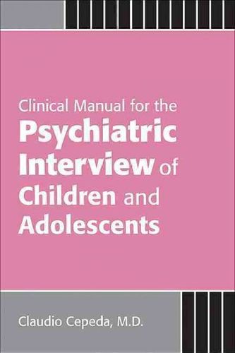 Clinical Manual for the Psychiatric Interview of Children and Adolescentsclinical 