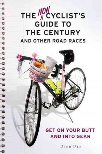 The Noncyclist's Guide to the Century and Other Road Racesnoncyclist 