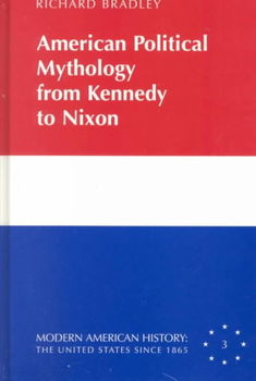 American Political Mythology from Kennedy to Nixonamerican 