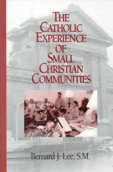 The Catholic Experience of Small Christian Communitiescatholic 