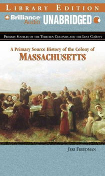 A Primary Source History of the Colony of Massachusettsprimary 