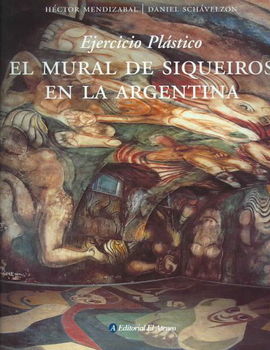 El mural de Siqueiros en la Argentina/ The Mural of Siqueiros in Argentinamural 
