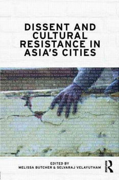 Dissent and Cultural Resistance in Asia's Citiesdissent 