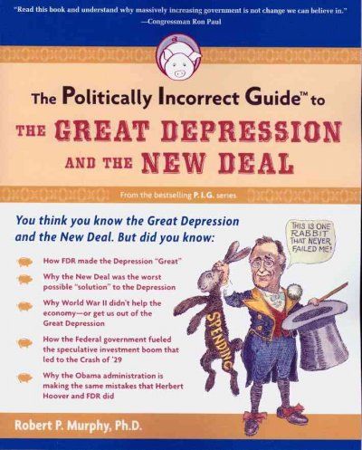 The Politically Incorrect Guide to the Great Depression and the New Dealpolitically 