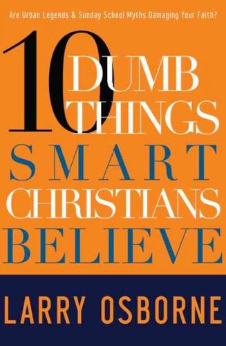 10 Dumb Things Smart Christians Believedumb 