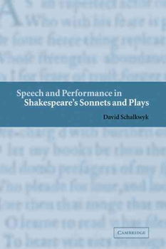 Speech and Performance in Shakespeare's Sonnets and Playsspeech 