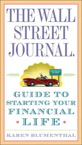 The Wall Street Journal Guide to Starting Your Financial Lifewall 