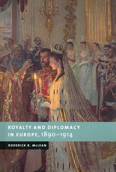 Royalty and Diplomacy in Europe, 1890-1914royalty 