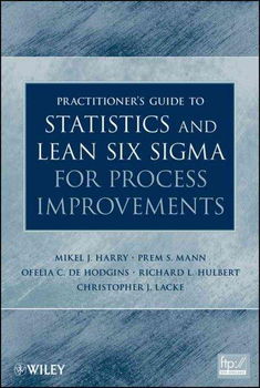 Practitioner's Guide to Statistics and Lean Six Sigma for Process Improvementspractitioner 