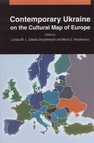 Contemporary Ukraine on the Cultural Map of Europecontemporary 