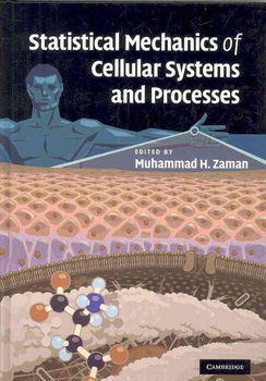 Statistical Mechanics of Cellular Systems and Processesstatistical 
