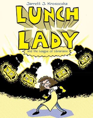 Lunch Lady and the League of Librarianslunch 