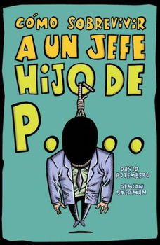 Como sobrevivir a un jefe hijo de puta/ How to Survive a Son of a Bitch Bosscomo 