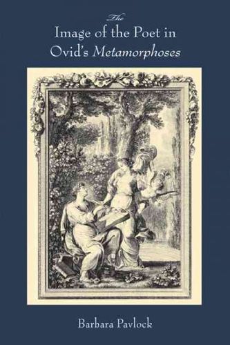 The Image of the Poet in Ovid's Metamorphosesimage 