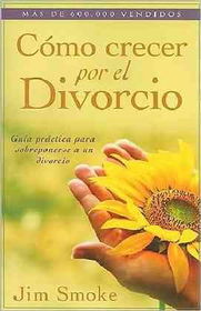 Como Crecer Por El Divorcio / Growing Through Divorcecomo 
