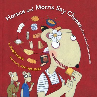 Horace and Morris Say Cheese (Which Makes Dolores Sneeze!)horace 