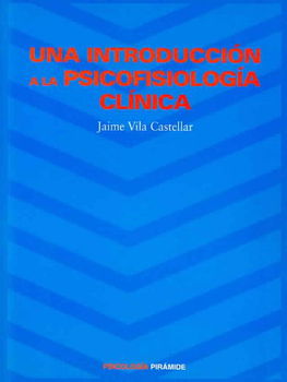 Una Introduccion a La Psicofisiologia Clinica/ an Introduction to Clinical Psychophysiologyuna 